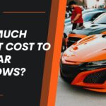 How Much Does It Cost to Tint Car Windows